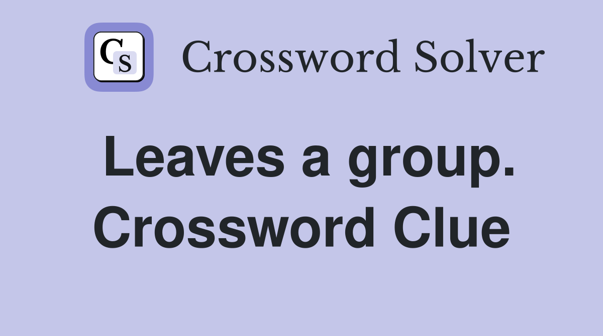 Leaves a group. Crossword Clue