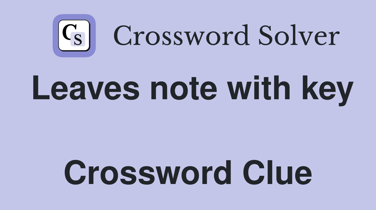 Leaves note with key  Crossword Clue