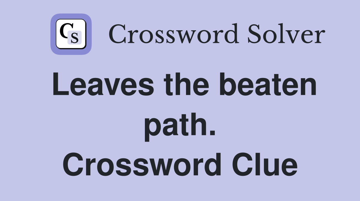 Leaves the beaten path. Crossword Clue