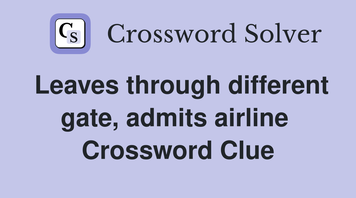 Leaves through different gate, admits airline  Crossword Clue