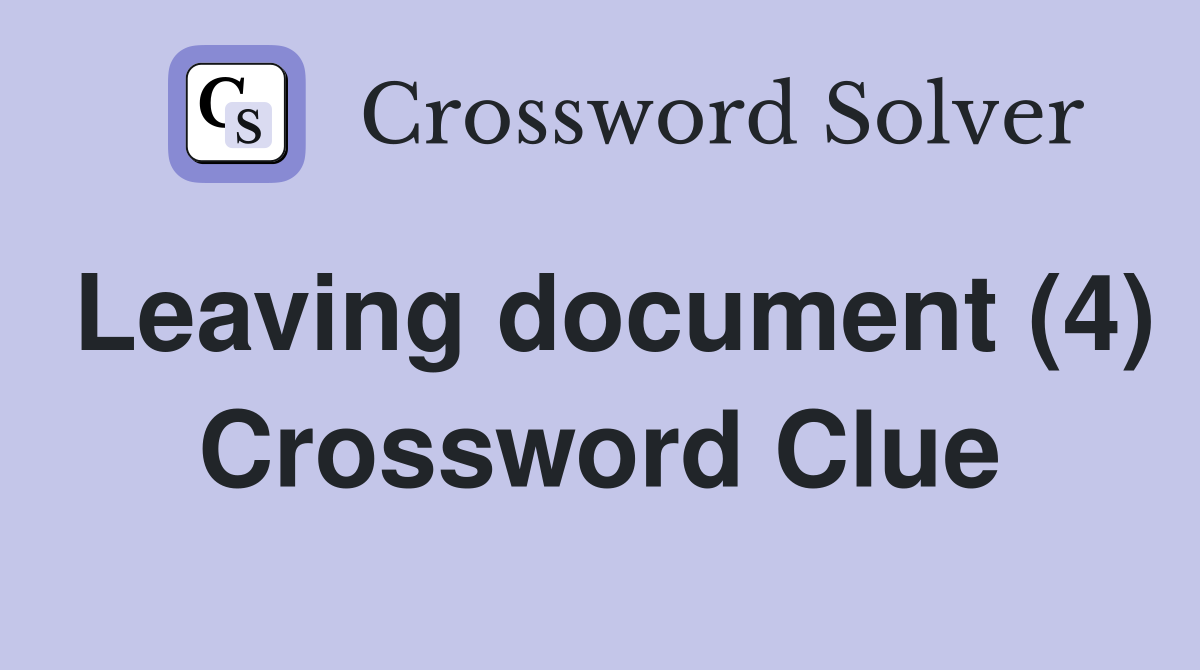 Leaving document (4) Crossword Clue