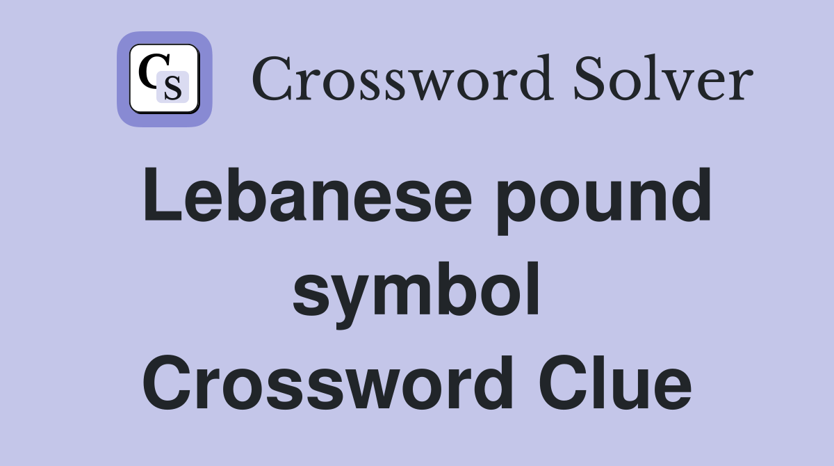 Lebanese pound symbol Crossword Clue