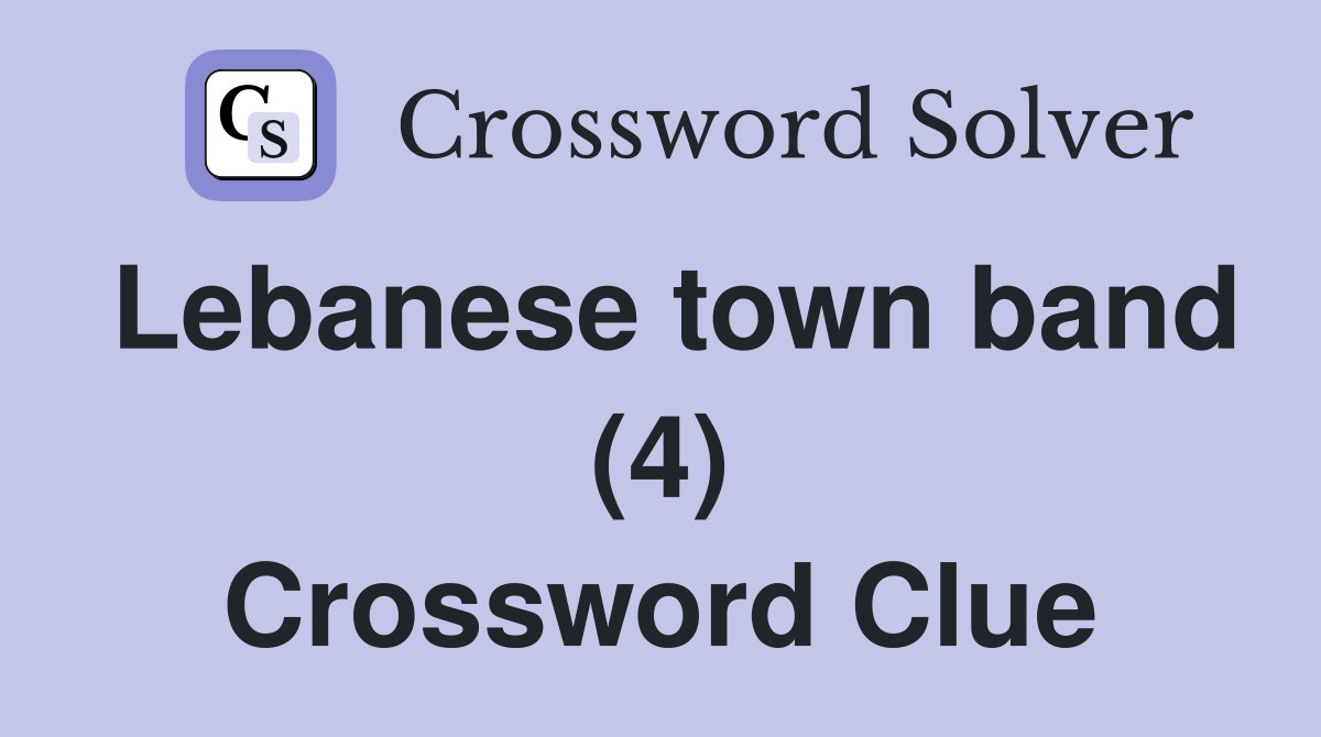 Lebanese town band (4) Crossword Clue
