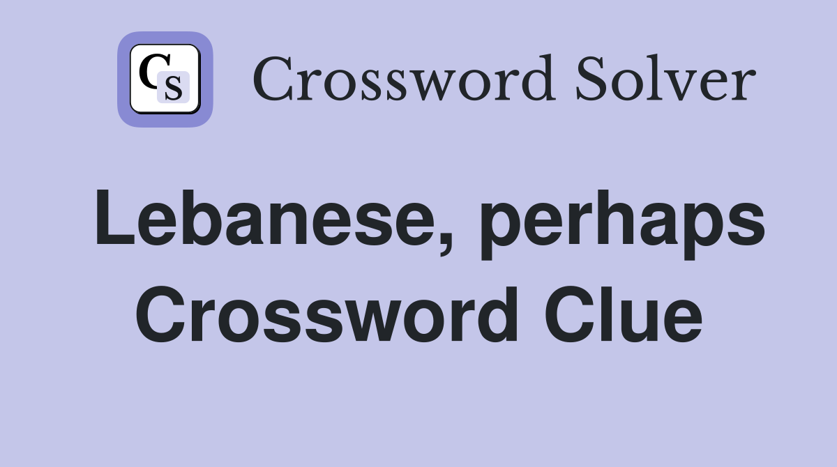 Lebanese, perhaps Crossword Clue