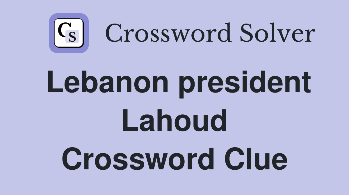 Lebanon president Lahoud Crossword Clue