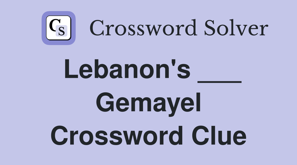 Lebanon's ___ Gemayel Crossword Clue