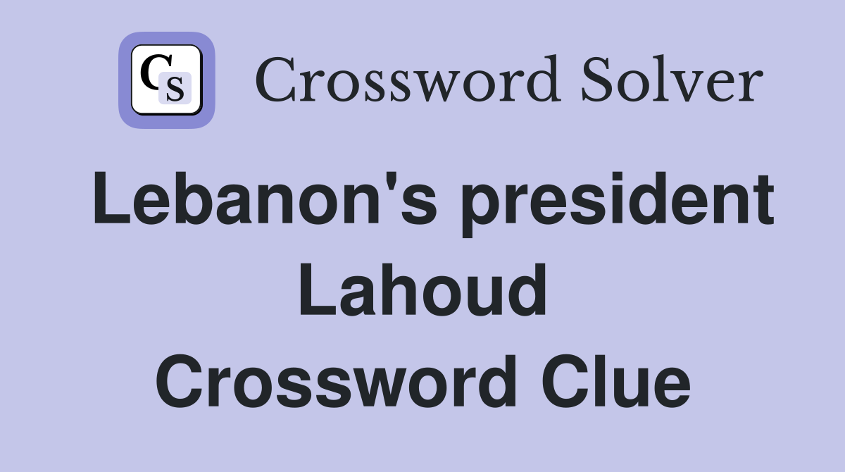 Lebanon's president Lahoud Crossword Clue