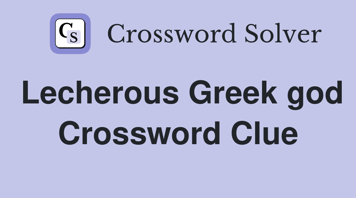 Lecherous Greek god Crossword Clue