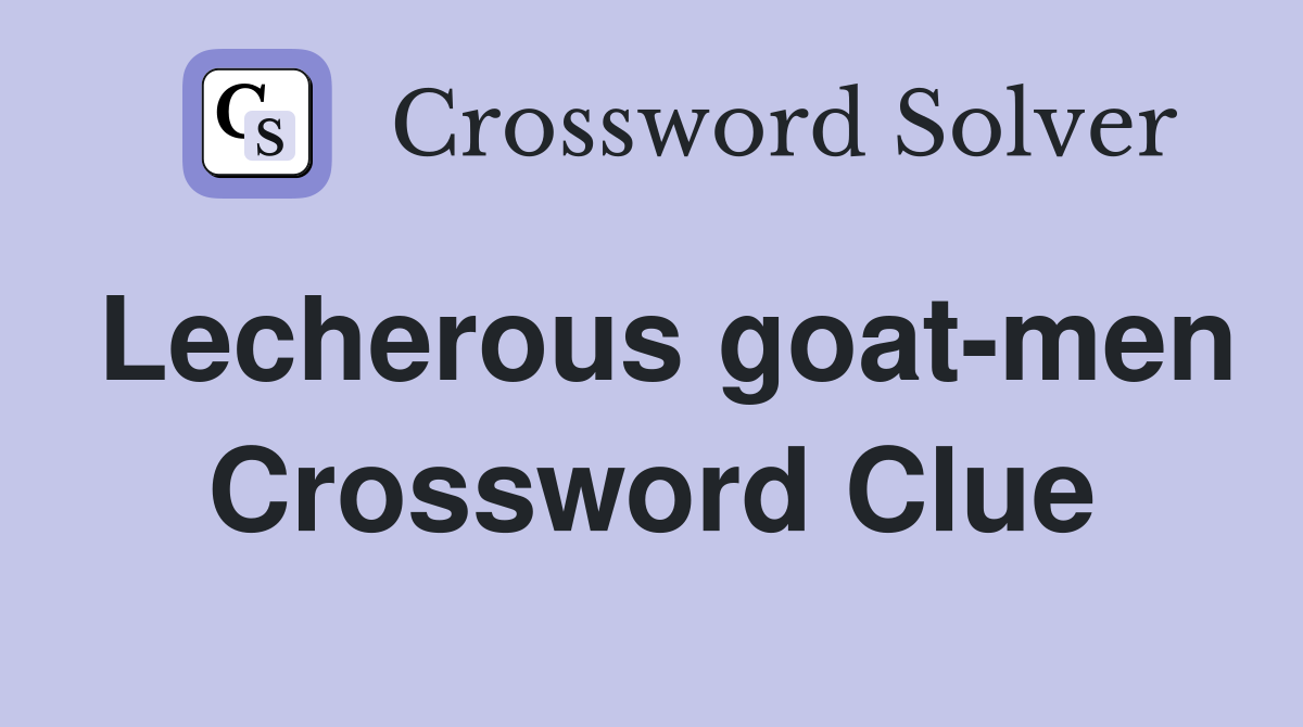 Lecherous goat-men Crossword Clue