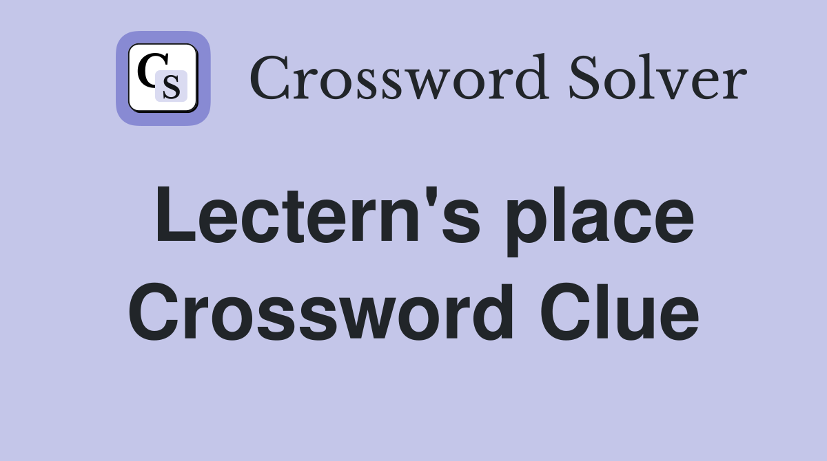Lectern's place Crossword Clue