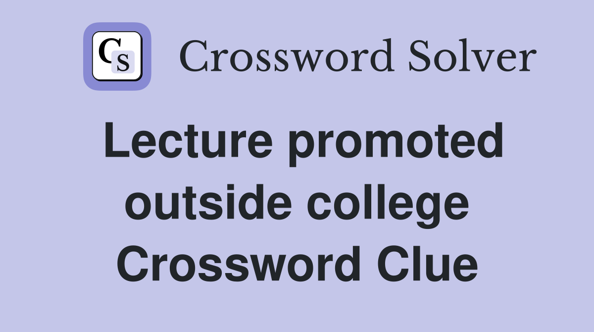 Lecture promoted outside college Crossword Clue