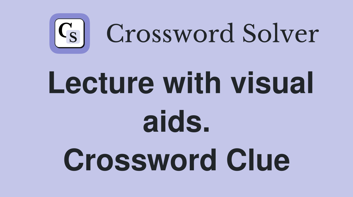 Lecture with visual aids. Crossword Clue