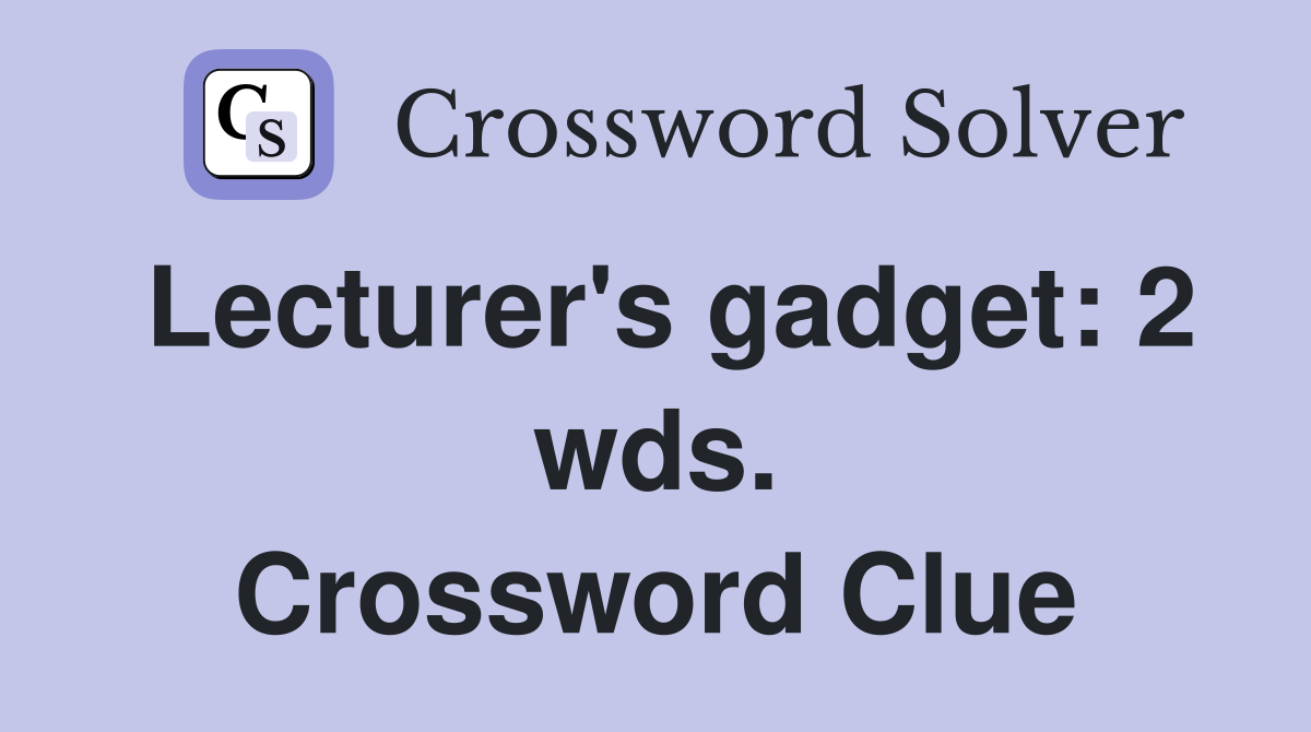 Lecturer's gadget: 2 wds. Crossword Clue