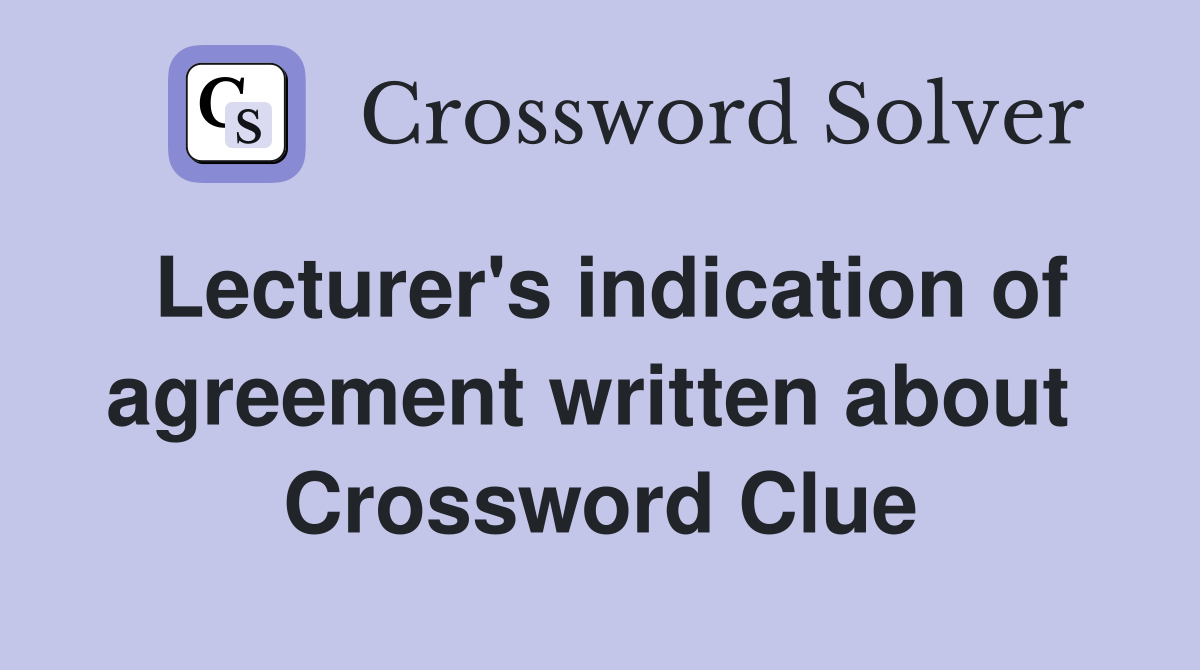 Lecturer's indication of agreement written about  Crossword Clue