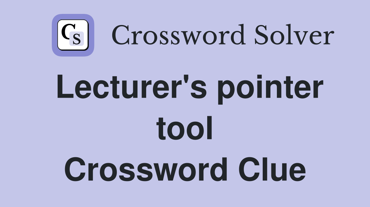 Lecturer's pointer tool Crossword Clue
