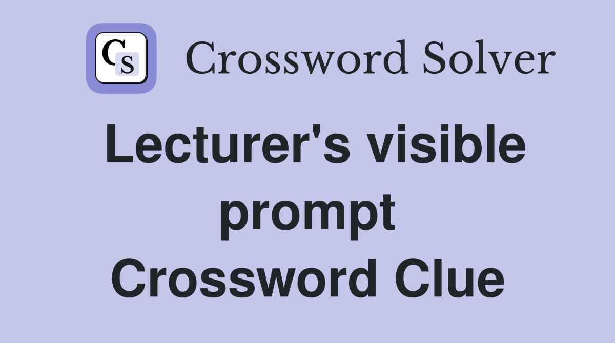 Lecturer's visible prompt Crossword Clue