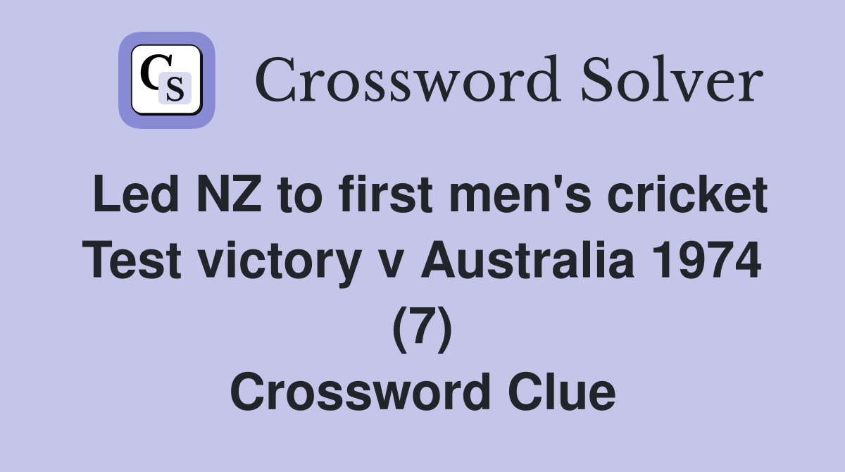 Led NZ to first men's cricket Test victory v Australia 1974 (7) Crossword Clue