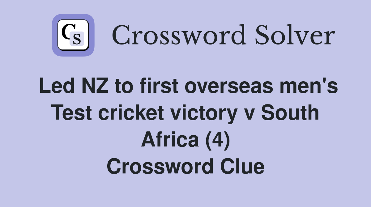 Led NZ to first overseas men's Test cricket victory v South Africa (4) Crossword Clue