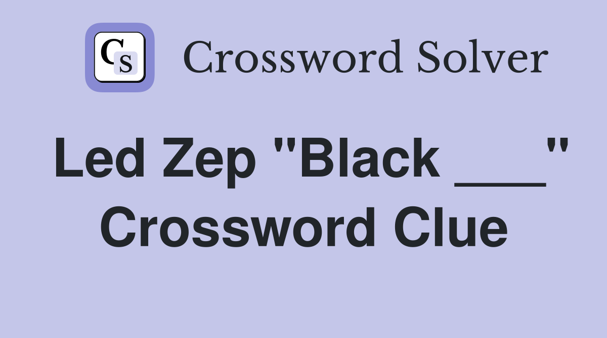 Led Zep "Black ___" Crossword Clue