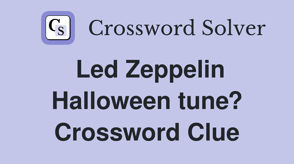 Led Zeppelin Halloween tune? Crossword Clue