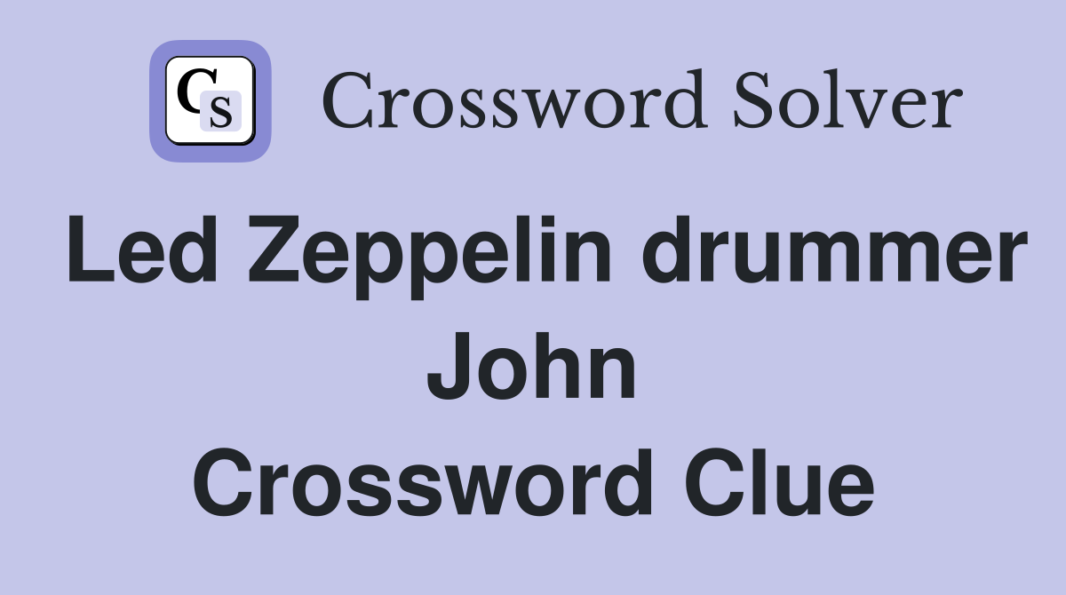 Led Zeppelin drummer John Crossword Clue