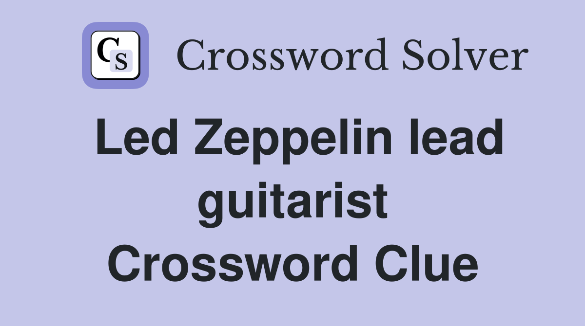Led Zeppelin lead guitarist Crossword Clue
