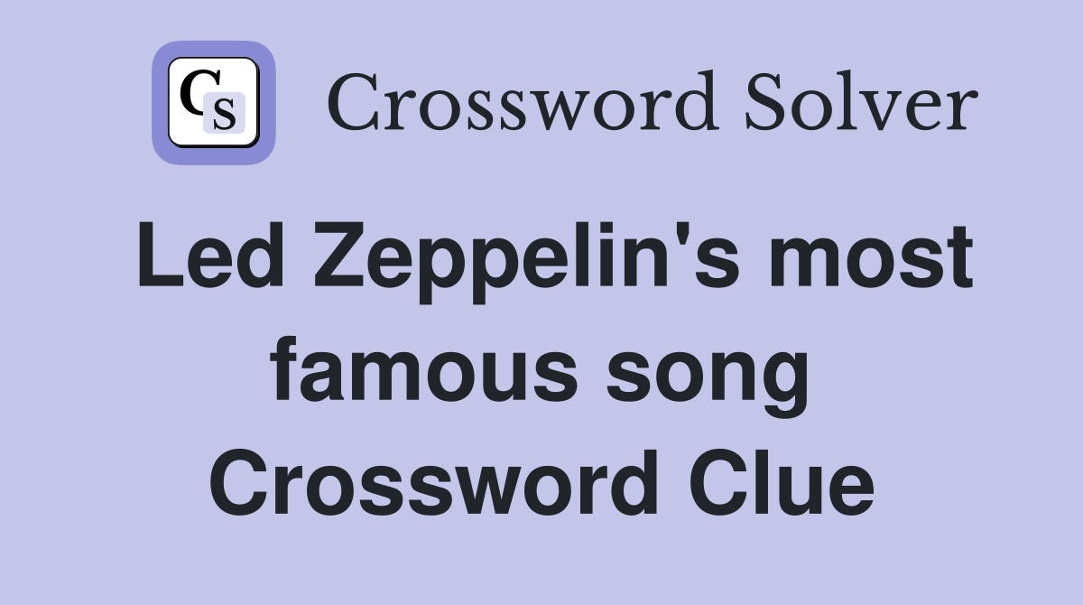 Led Zeppelin's most famous song Crossword Clue