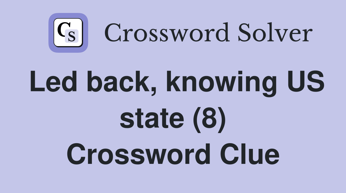 Led back, knowing US state (8) Crossword Clue
