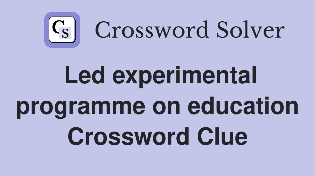 Led experimental programme on education Crossword Clue