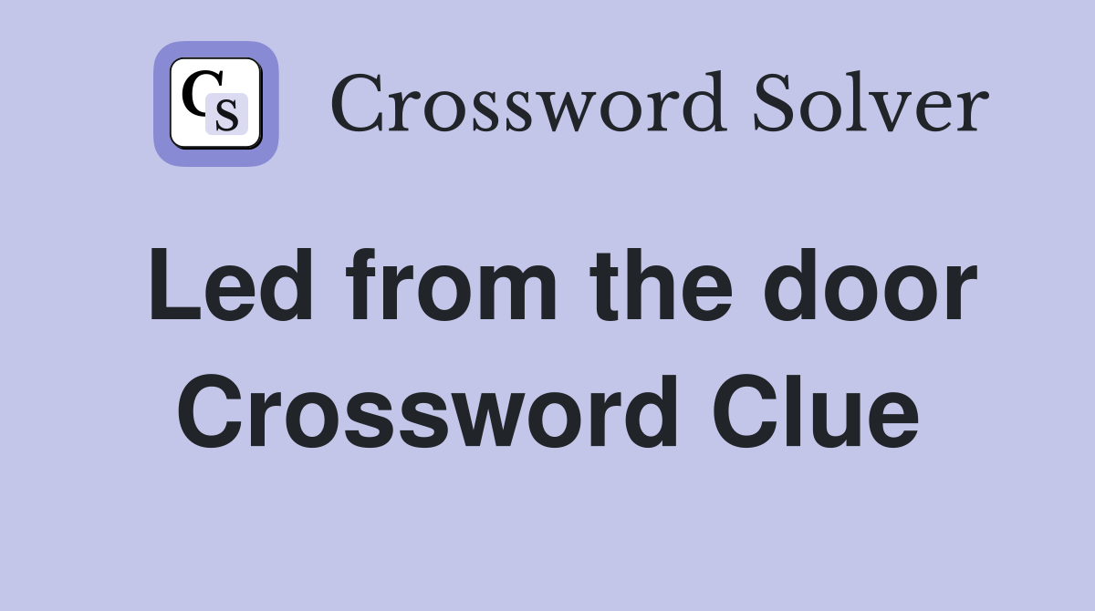 Led from the door Crossword Clue