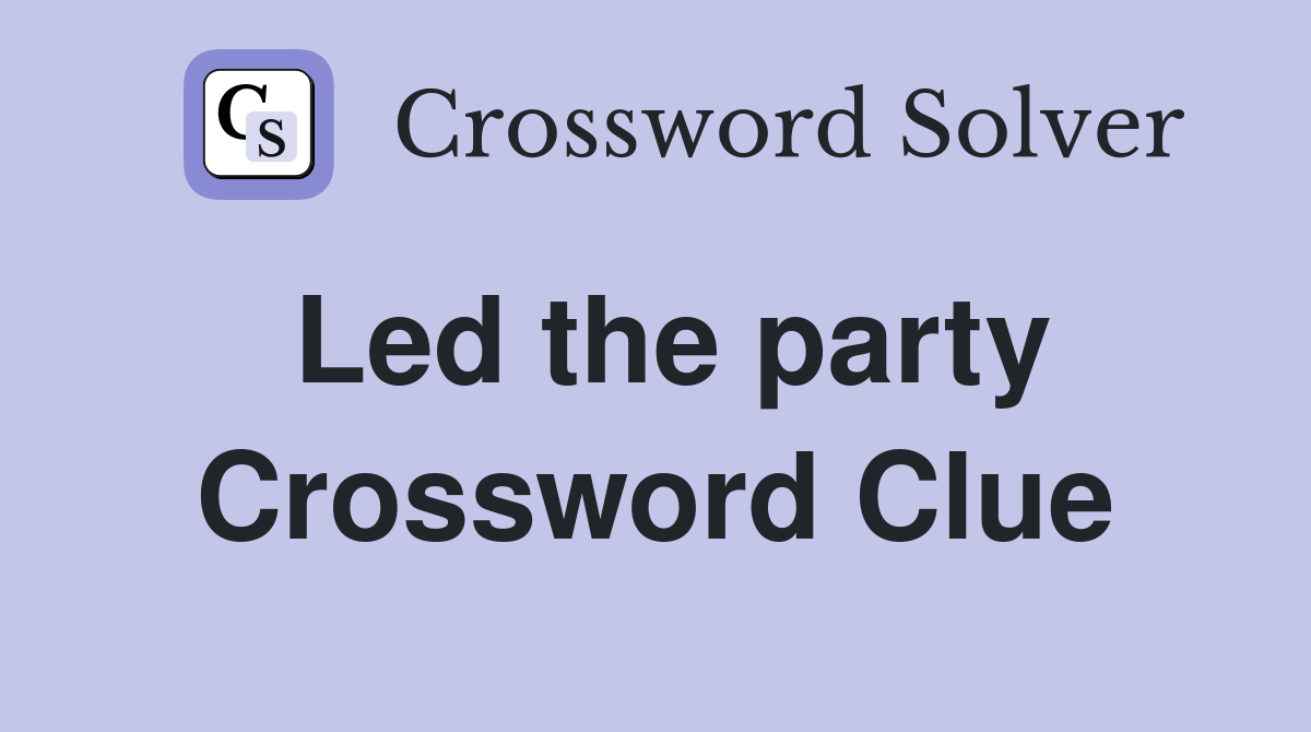 Led the party Crossword Clue