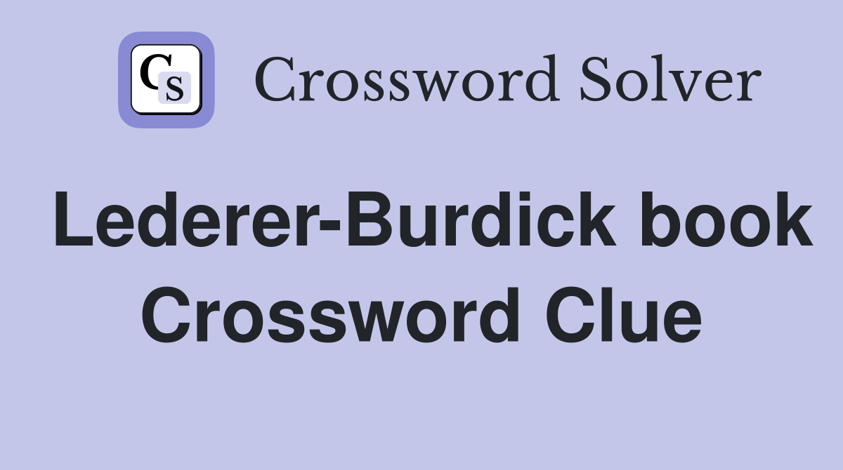 Lederer-Burdick book Crossword Clue