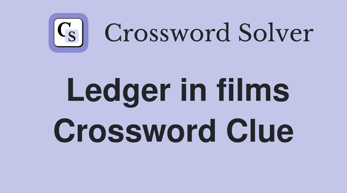 Ledger in films Crossword Clue