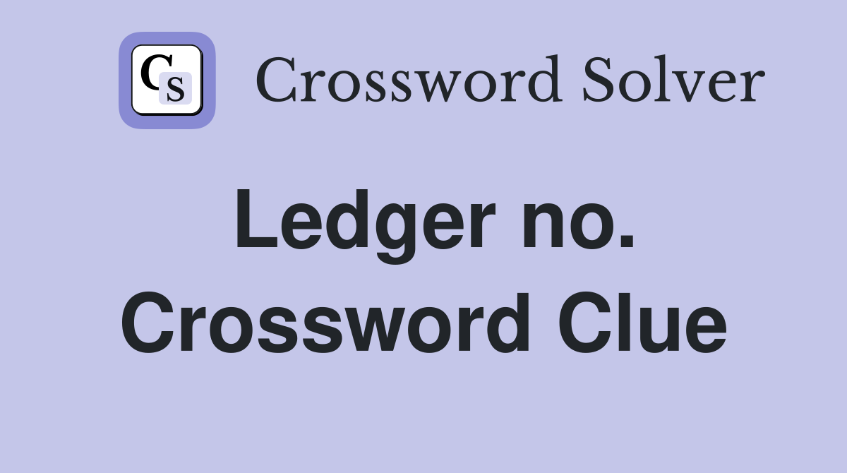 Ledger no. Crossword Clue