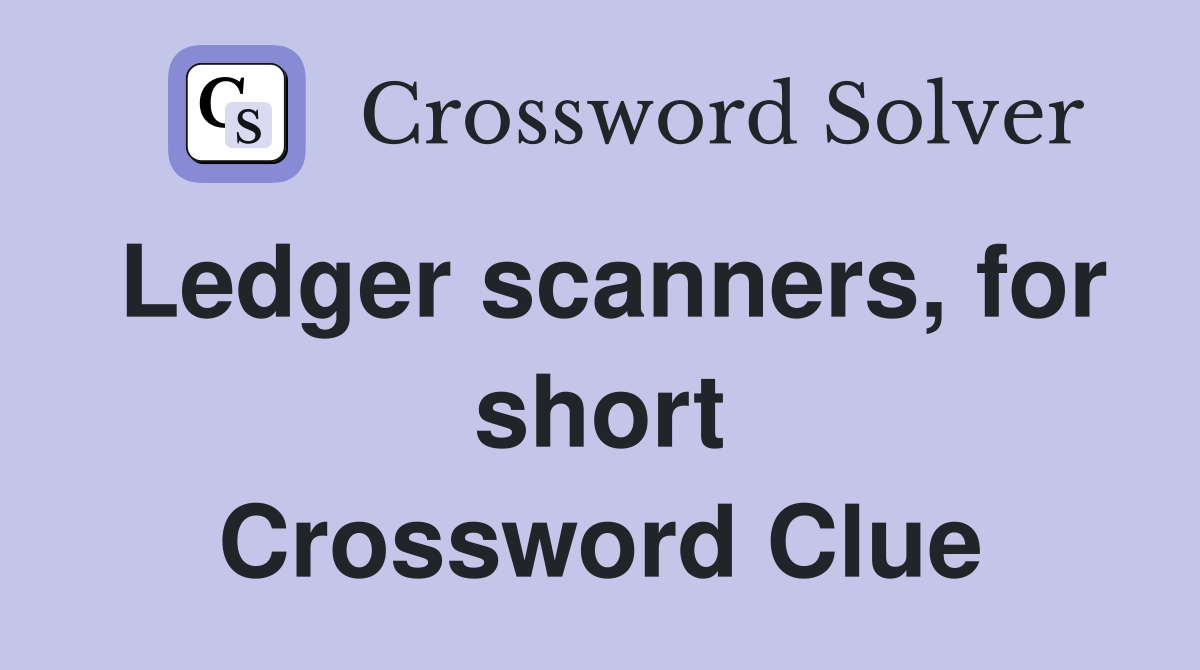 Ledger scanners, for short Crossword Clue