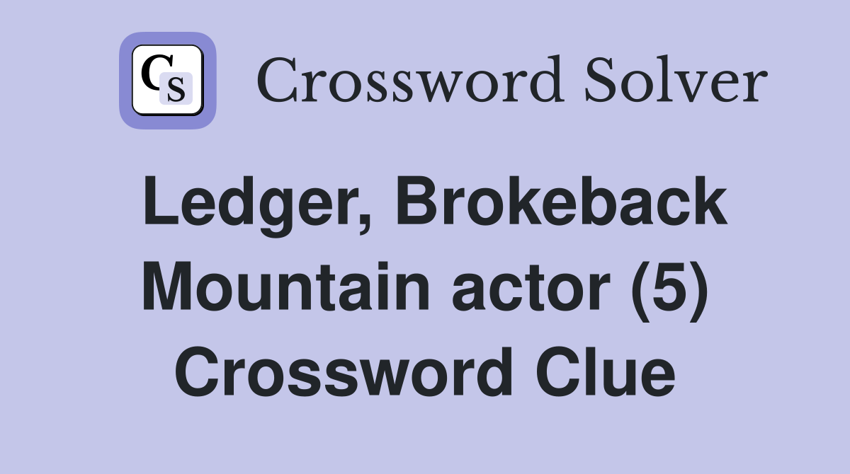 Ledger, Brokeback Mountain actor (5) Crossword Clue
