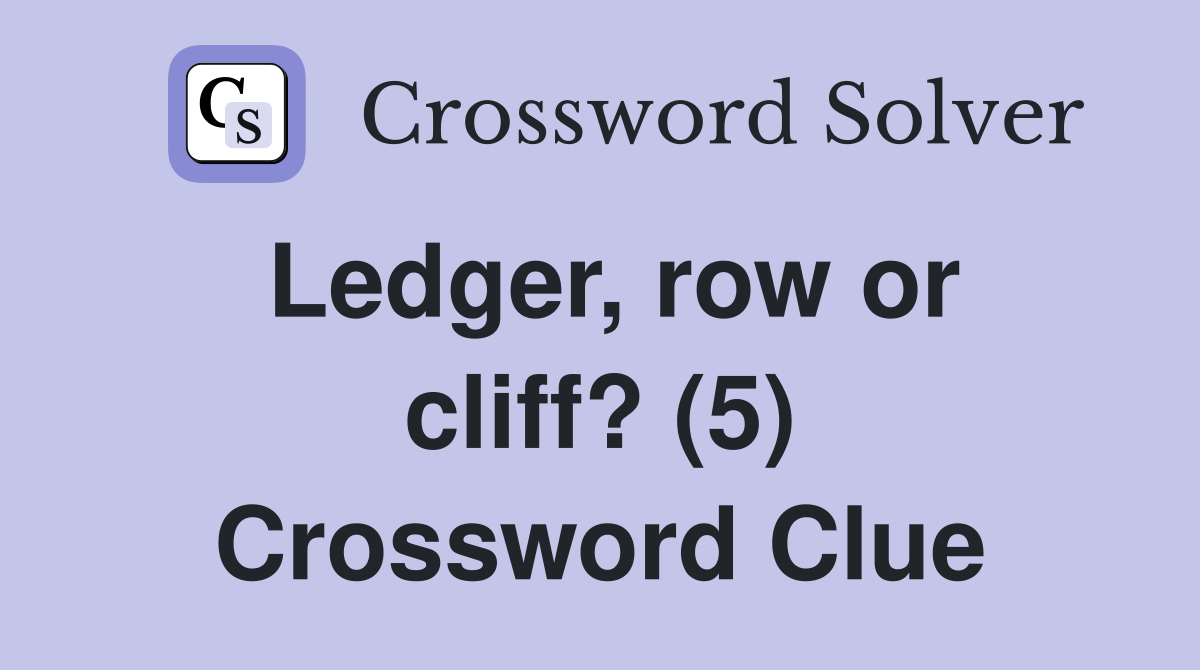 Ledger, row or cliff? (5) Crossword Clue