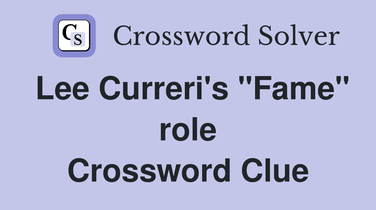 Lee Curreri's "Fame" role Crossword Clue