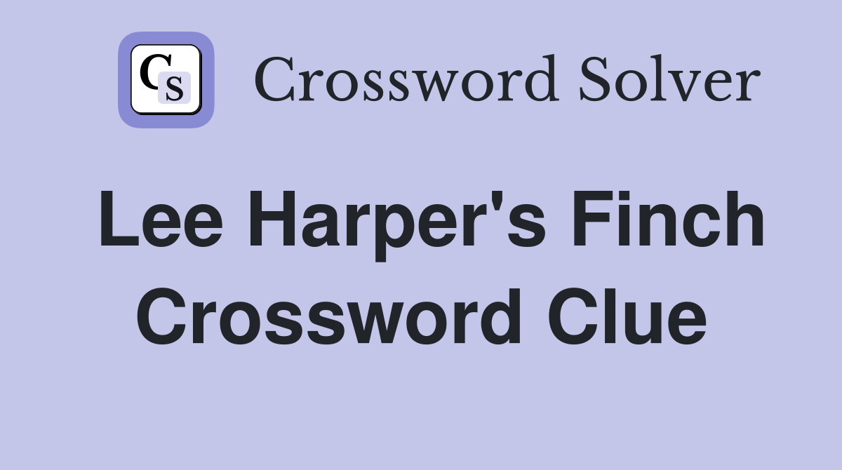 Lee Harper's Finch Crossword Clue