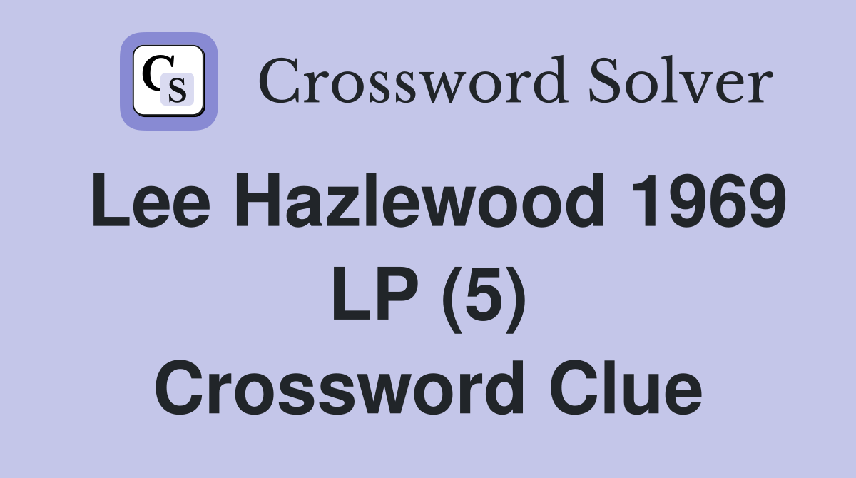 Lee Hazlewood 1969 LP (5) Crossword Clue