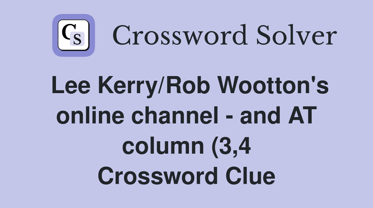 Lee Kerry/Rob Wootton #39 s online channel and AT column (3 4 Lee Kerry/Rob Wootton #39 s online channel and AT column (3 4