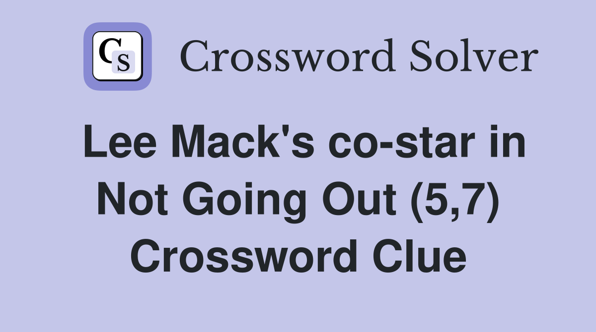 Lee Mack's co-star in Not Going Out (5,7) Crossword Clue
