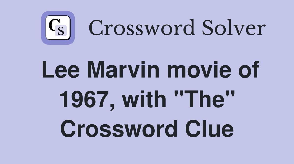 Lee Marvin movie of 1967, with "The" Crossword Clue