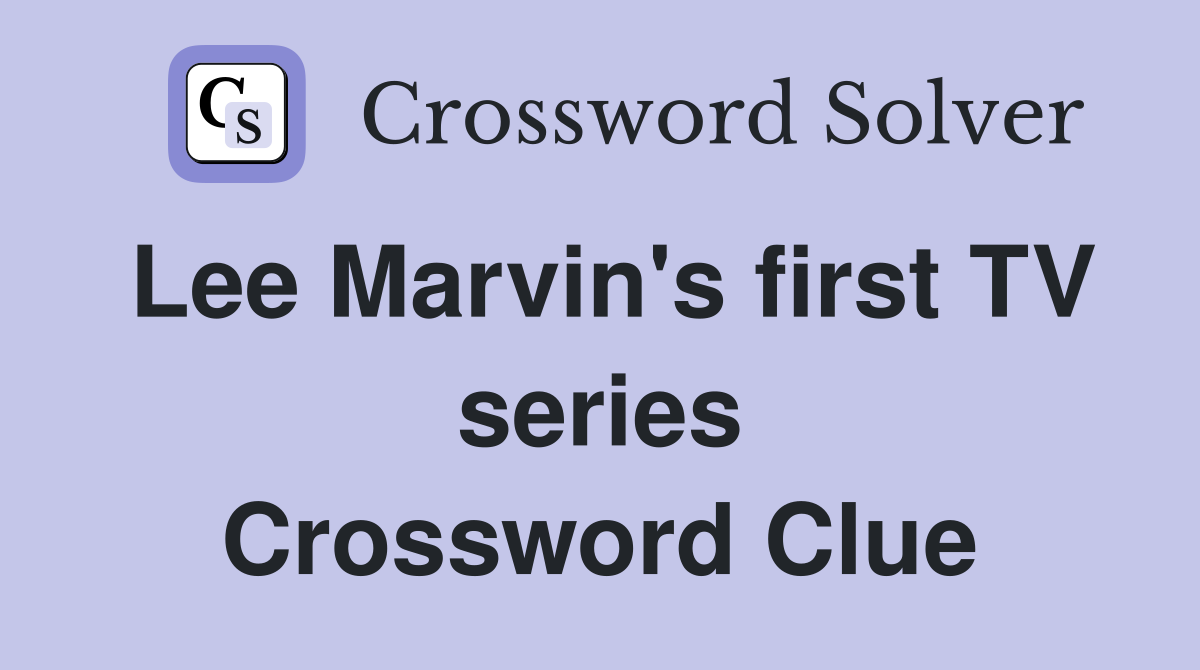 Lee Marvin's first TV series Crossword Clue
