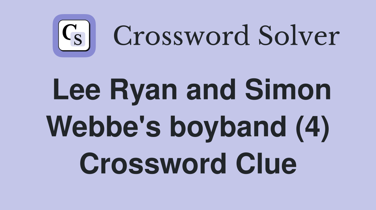 Lee Ryan and Simon Webbe's boyband (4) Crossword Clue