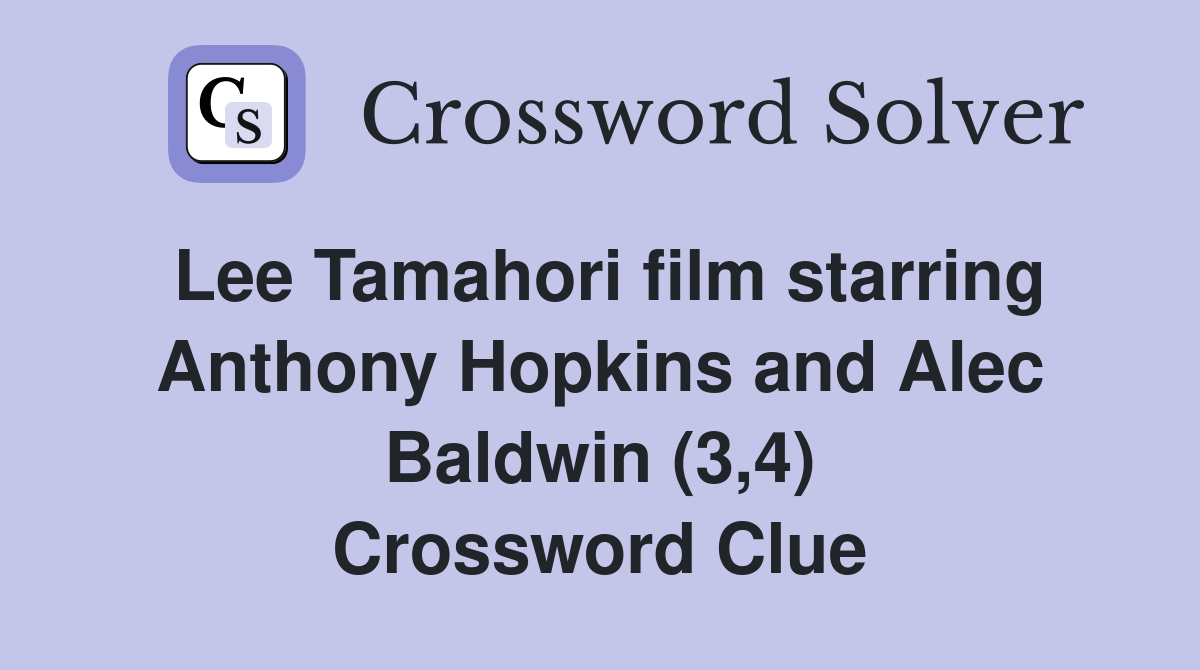 Lee Tamahori film starring Anthony Hopkins and Alec Baldwin (3,4) Crossword Clue