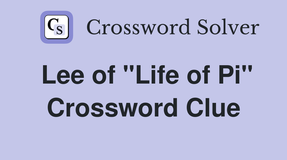 Lee of "Life of Pi" Crossword Clue