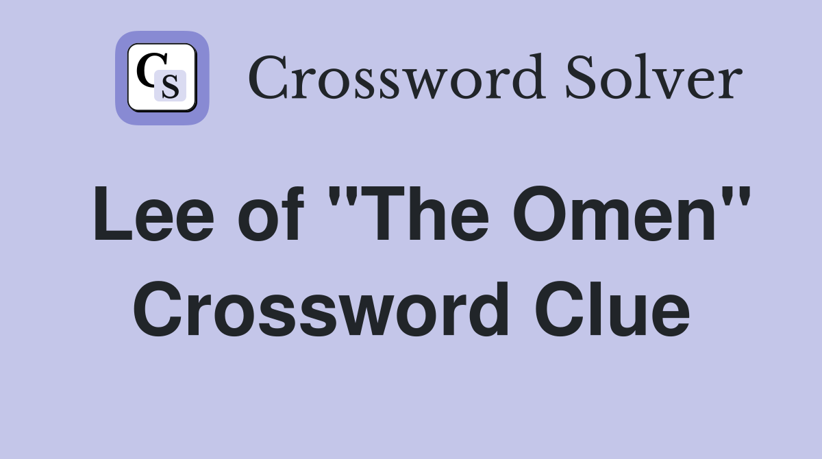 Lee of "The Omen" Crossword Clue