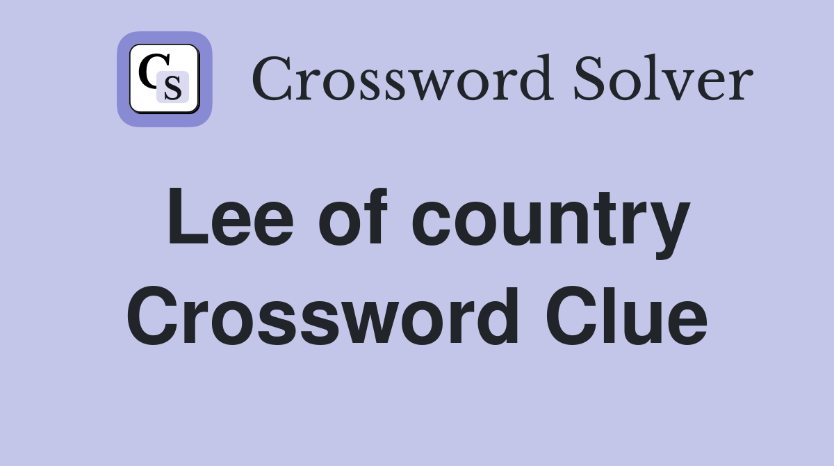 Lee of country Crossword Clue