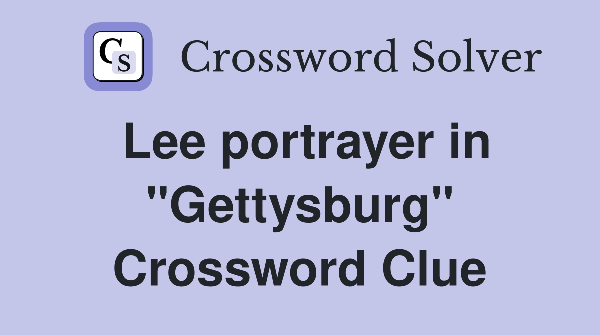 Lee portrayer in "Gettysburg" Crossword Clue